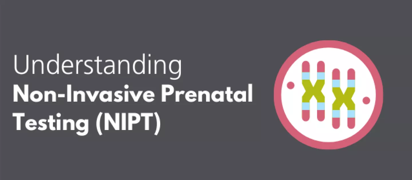 Understanding Non-Invasive Prenatal Testing (NIPT)