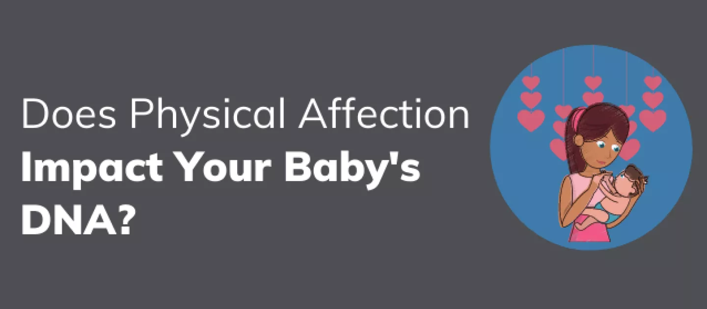 Does Physical Affection Impact Your Baby’s DNA?