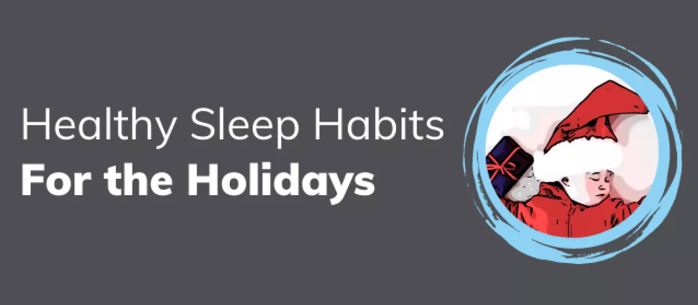 Healthy Sleep Habits for the Holidays