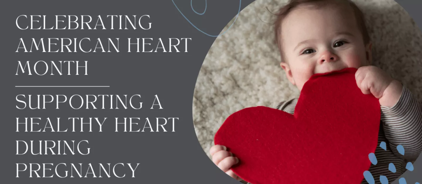 Celebrating American Heart Month: Supporting a Healthy Heart During Pregnancy