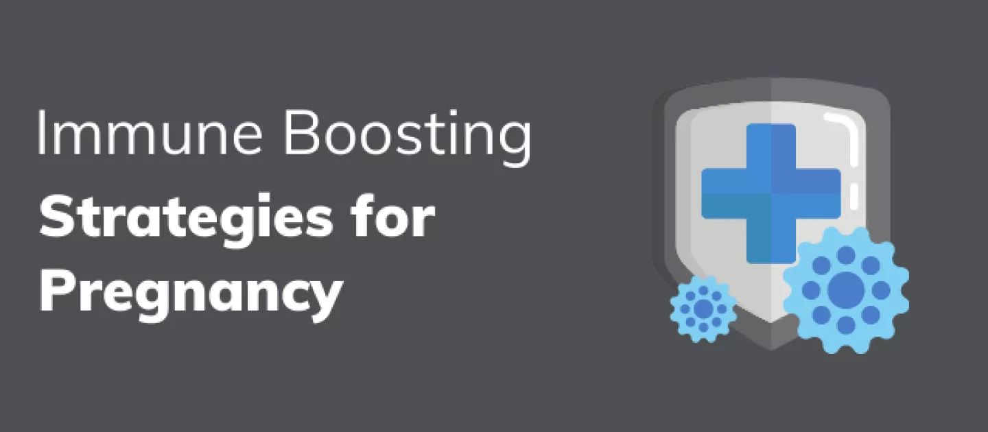 Immune Boosting Strategies for Pregnancy