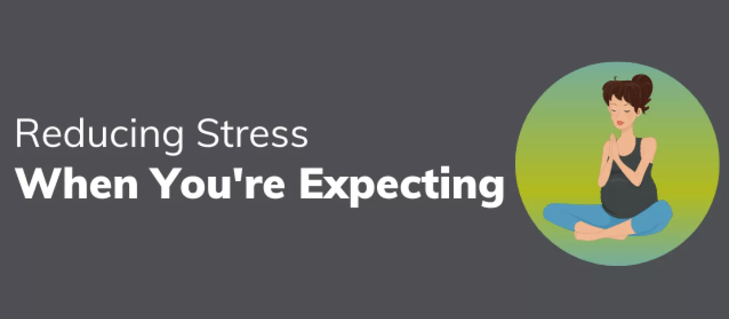 Reducing Stress When You’re Expecting