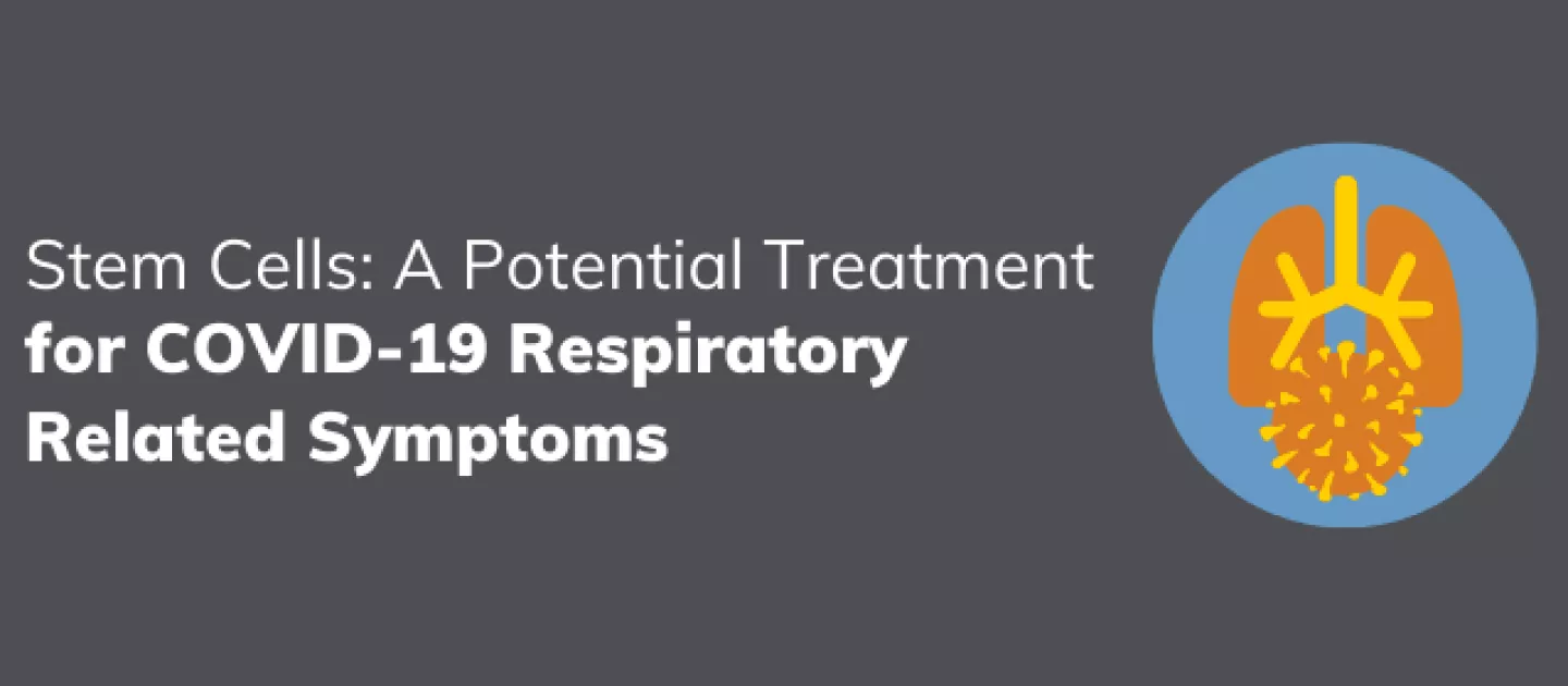 Stem Cells: A Potential Treatment for COVID-19 Respiratory Related Symptoms