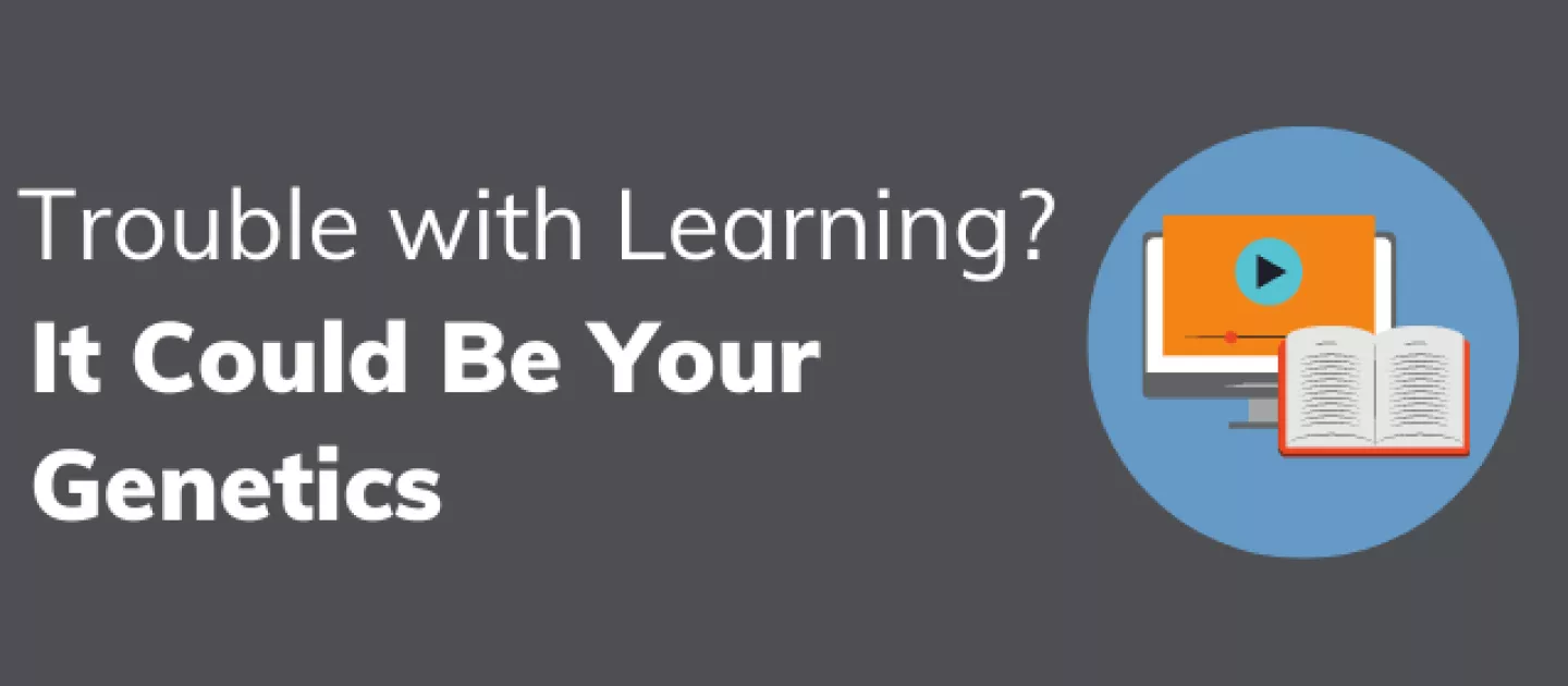 Trouble with Learning? It Could be Your Genetics