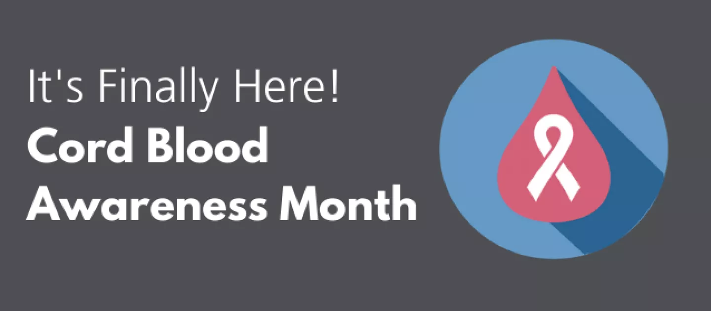 It’s Finally Here!  Cord Blood Awareness Month