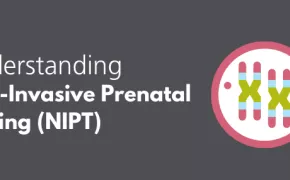 Understanding Non-Invasive Prenatal Testing (NIPT)