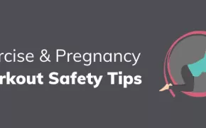 Exercise & Pregnancy: Workout Safety Tips