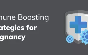 Immune Boosting Strategies for Pregnancy
