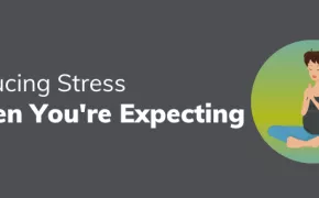 Reducing Stress When You’re Expecting