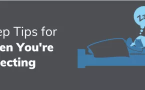 Sleep Tips for When You’re Expecting