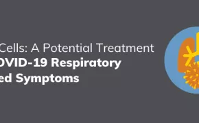 Stem Cells: A Potential Treatment for COVID-19 Respiratory Related Symptoms